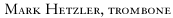 Mark Hetzler, trombone